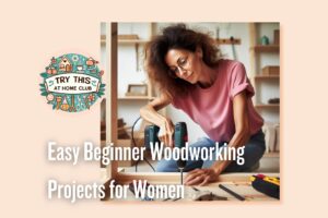 Easy Beginner Woodworking Projects for Women