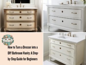 How to Turn a Dresser into a DIY Bathroom Vanity A Step-by-Step Guide for Beginners
