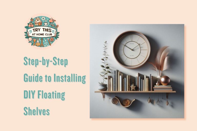 Step-by-Step Guide to Installing DIY Floating Shelves